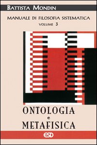 Manuale di filosofia sistematica. Vol. 3: Ontologia e metafisica