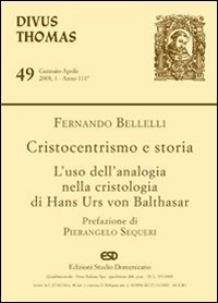 Divus Thomas. Vol. 1: Cristocentrismo e storia. L'uso dell'analogia nella cristologia di Hans Urs von Balthasar