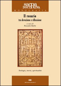 Il rosario tra devozione e riflessione. Teologia, storia, spiritualità