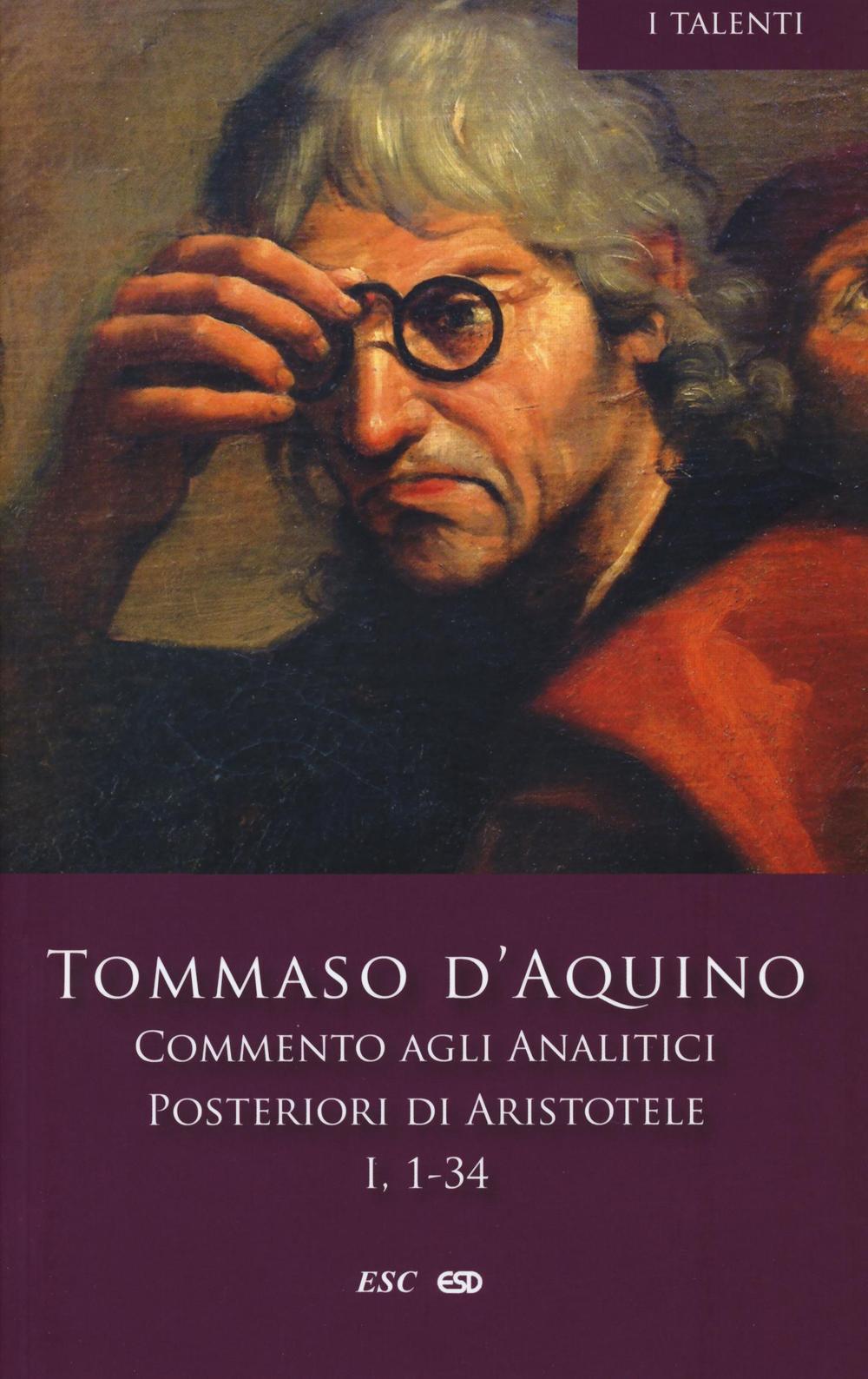 Commento agli analitici posteriori di Aristotele. Vol. 1: Libro I, lezioni 1-34