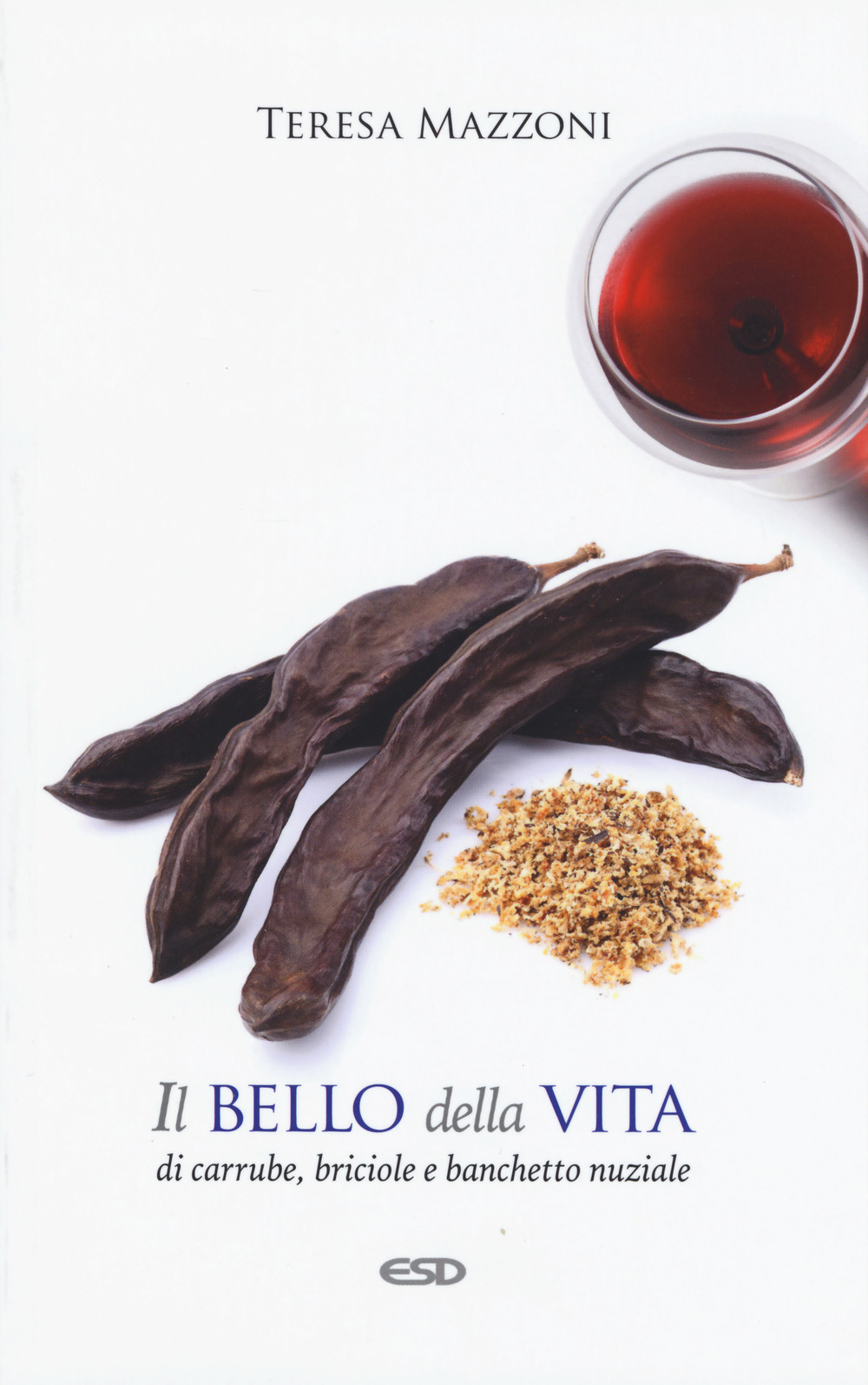 Il bello della vita. Di carrube, briciole e banchetto nuziale