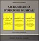 Sacra melodia d'oratorii musicali (rist. anast. Roma, 1678)