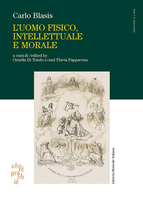 Chorégraphie. Rivista di ricerca sulla danza. Nuova serie. Ediz. italiana e inglese. Vol. 5: L'uomo fisico, intellettuale e morale