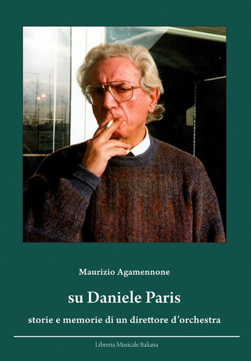 Su Daniele Paris. Storie e memorie di un direttore d'orchestra