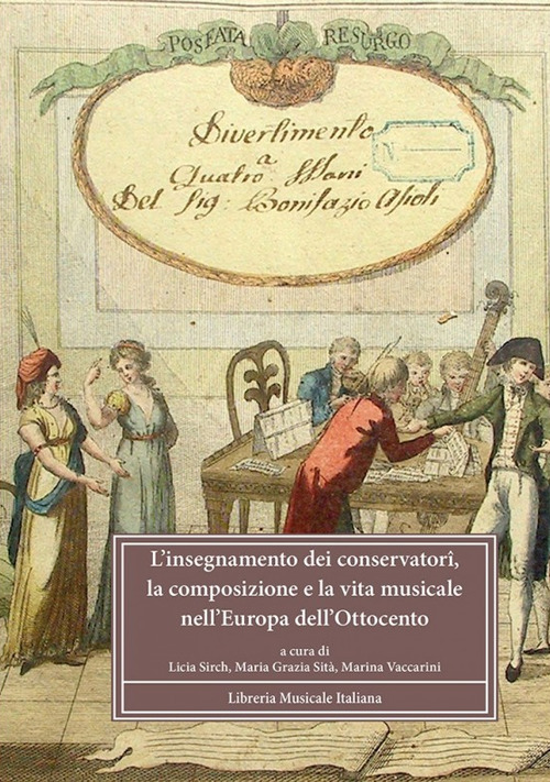 L'insegnamento dei conservatori, la composizione e la vita musicale nell'Europa dell'Ottocento. Atti del Convegno Internazionale di studi di Milano (Milano, 2008)