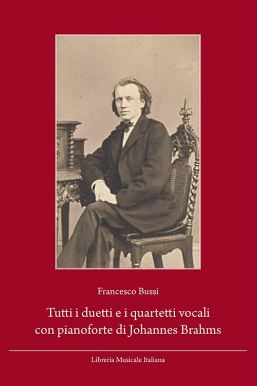 Tutti i duetti e i quartetti vocali con pianoforte di Johannes Brahms. Guida alla lettura e all'ascolto. Testo tedesco a fronte