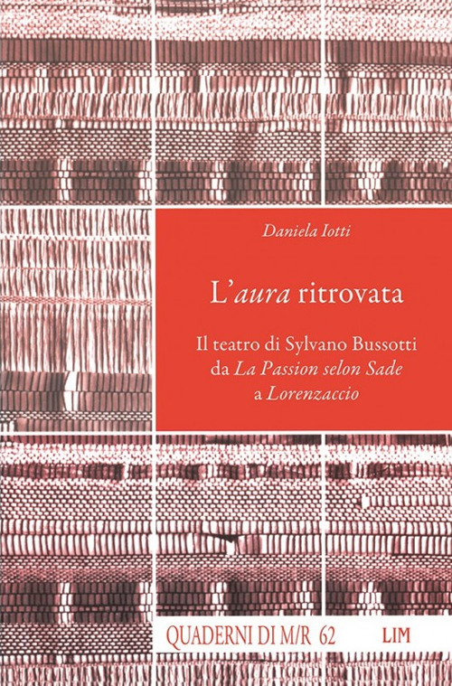 L'aura ritrovata. Il teatro di Sylvano Bussotti da La Passion selon Sade a Lorenzaccio
