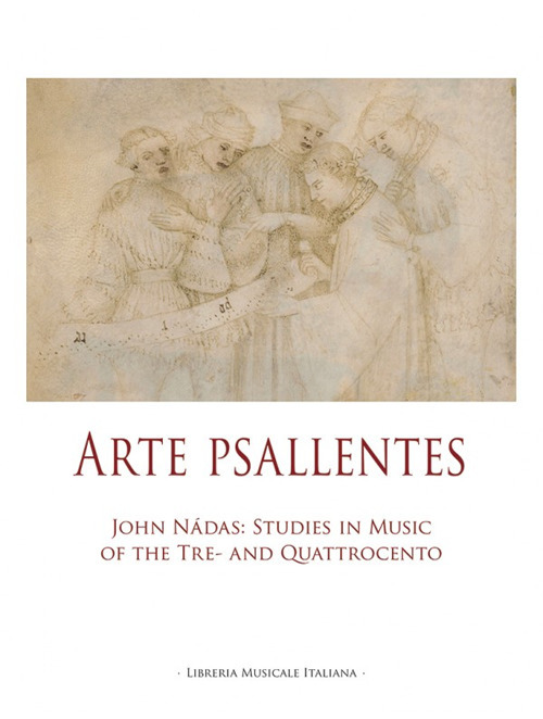 Arte Psallentes. John Nádas: studies in music of the Tre-and Quattrocento