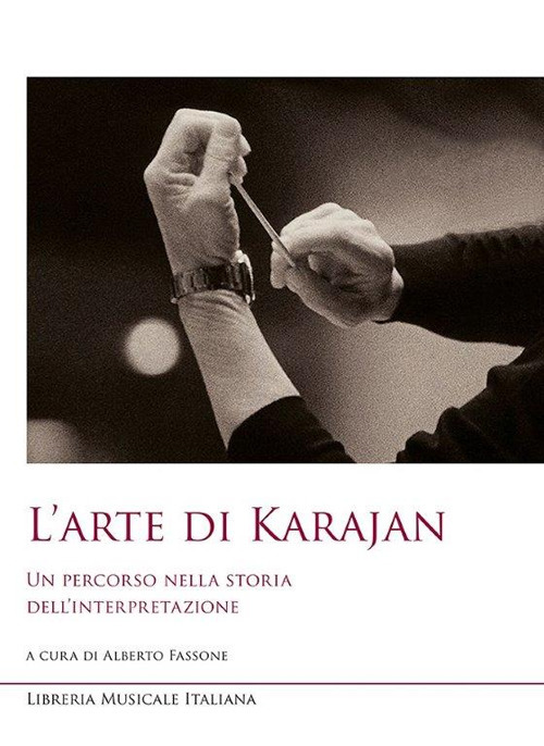 L'arte di Karajan. Un percorso nella storia dell'interpretazione