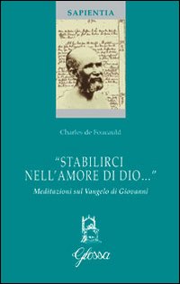 «Stabilirci nell'amore di Dio...». Meditazioni sul Vangelo di Giovanni
