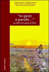 «In gesti e parole...». La fede che passa all'atto