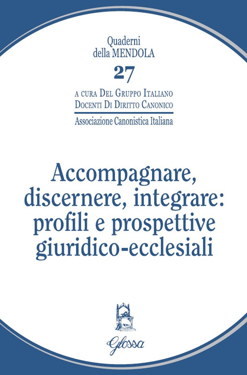 Accompagnare, discernere, integrare: profili e prospettive giuridico-ecclesiali