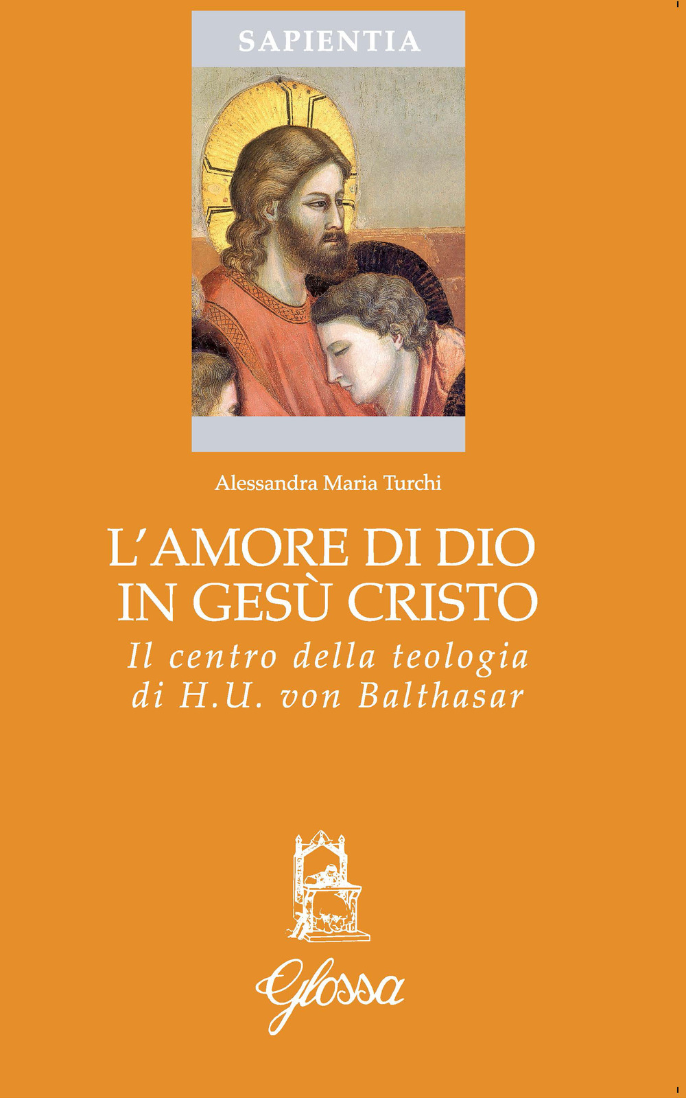 L'amore di Dio in Gesù Cristo come principio ermeneutico della vita cristiana nella teologia di Hans Urs Von Balthasar