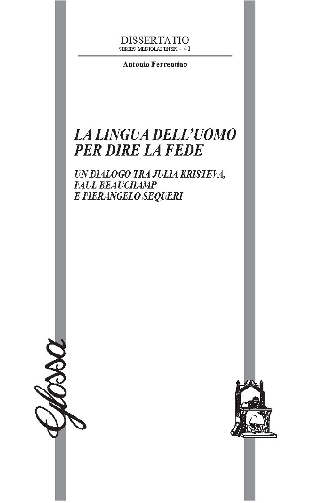 La lingua dell'uomo per dire la fede. Un dialogo tra Julia Kristeva, Paul Beauchamp e Pierangelo Sequeri