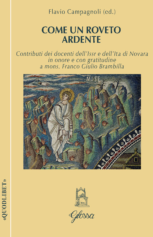 Come un roveto ardente. Contributi dei docenti dell’Issr e dell’Ita di Novara in onore di mons. Franco Giulio Brambilla per il compimento dei suoi 75 anni