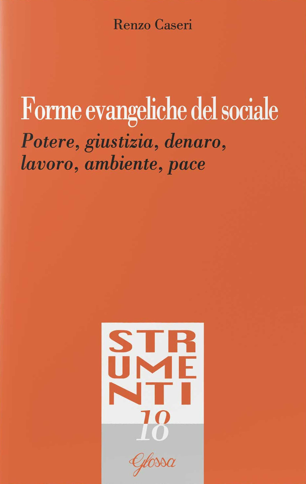 Forme evangeliche del sociale. Potere, giustizia, denaro, lavoro, ambiente, pace