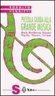 Piccola guida alla grande musica. Vol. 1: Bach, Beethoven, Häendel, Haydn, Mozart, Vivaldi
