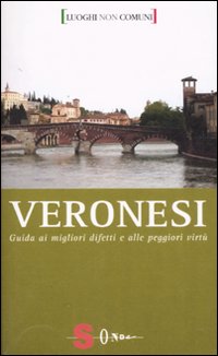 Veronesi. Guida ai migliori difetti e alle peggiori virtù