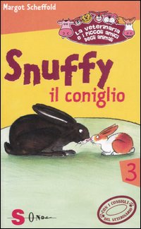 Snuffy il coniglio. La veterinaria e i piccoli amici degli animali. Vol. 3