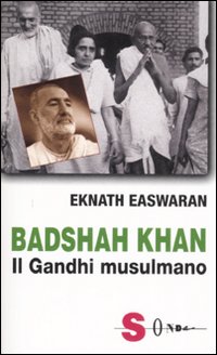 Badshah Khan. Il Gandhi musulmano