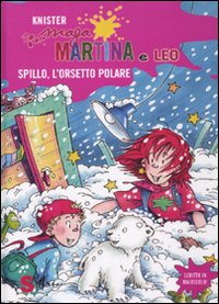 Spillo, l'orsetto polare. Maga Martina e Leo
