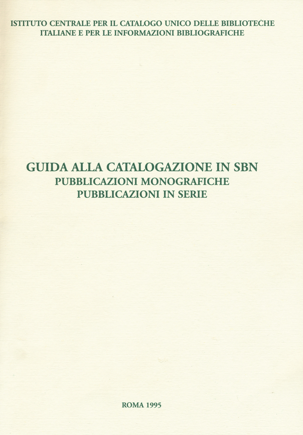 Guida alla catalogazione in SBN. Pubblicazioni monografiche. Pubblicazioni in serie