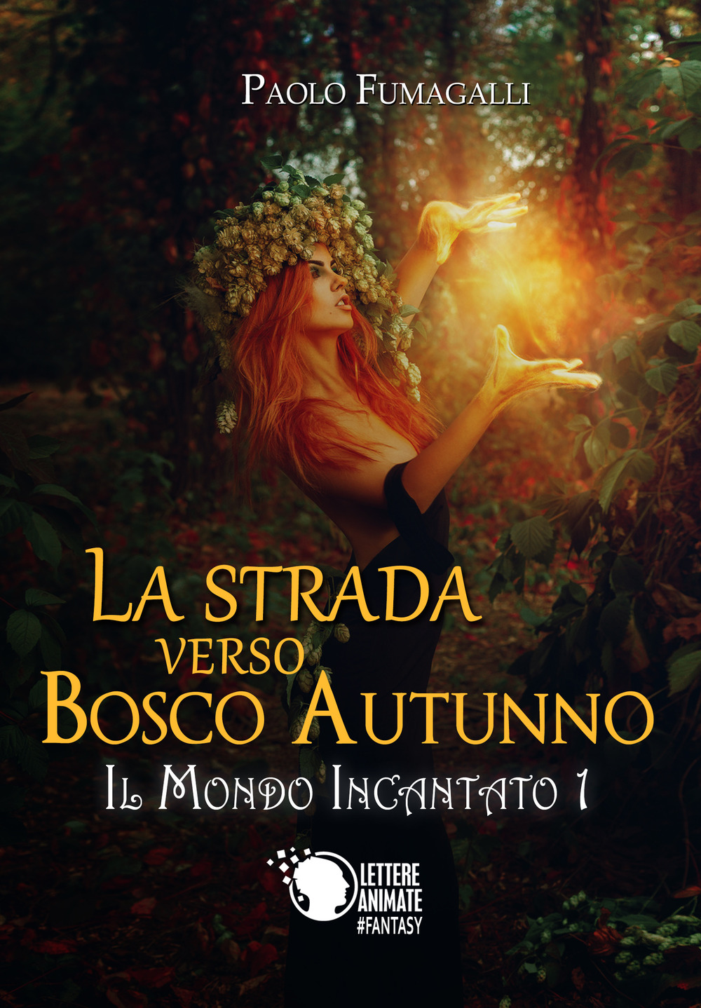 La strada verso Bosco Autunno. Il mondo incantato. Vol. 1