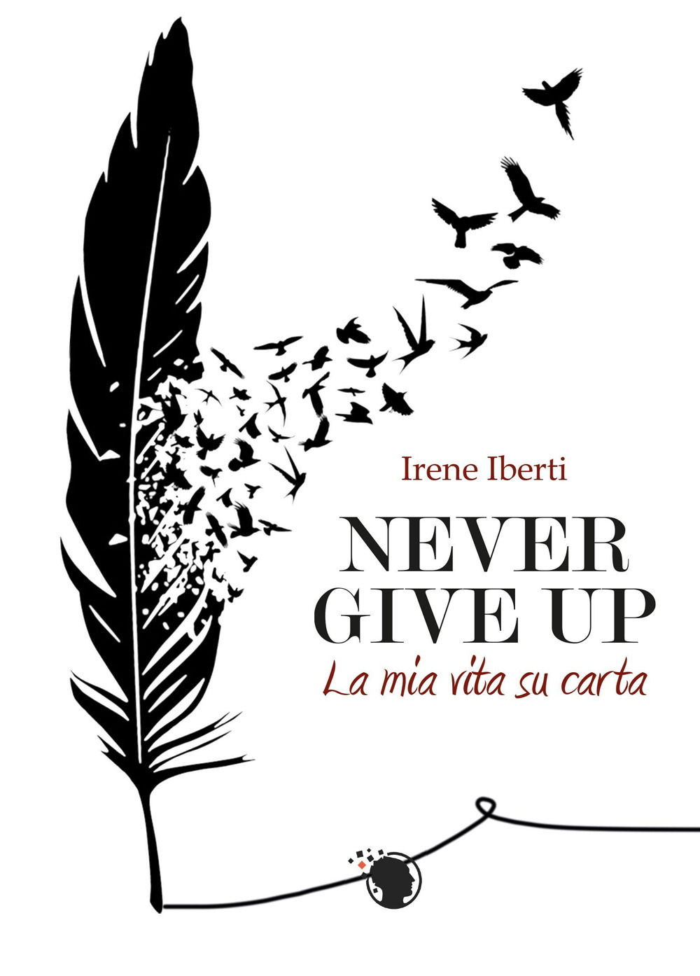 Never give up. La mia storia su carta