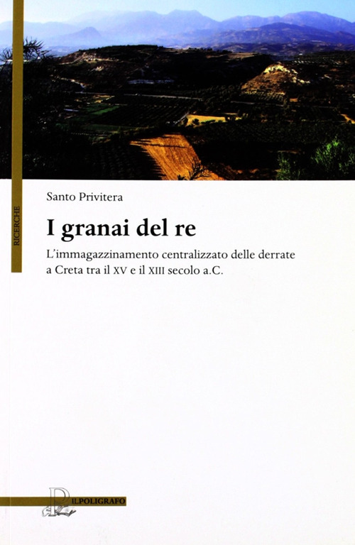 I granai del re. L'immagazzinamento centralizzato delle derrate a Creta tra il XV e il XIII secolo a.C.