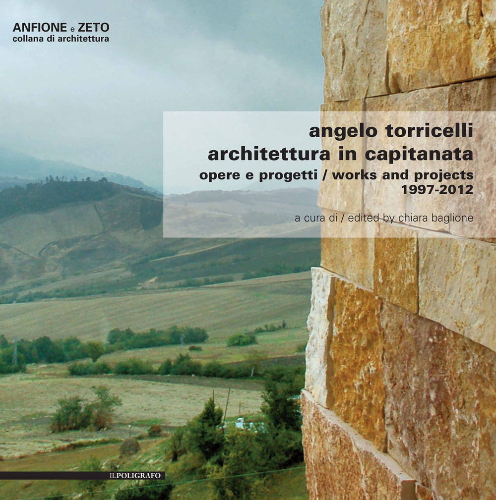 Angelo Torricelli. Architettura in Capitanata. Opere e progetti. 1977-2012. Ediz. italiana e inglese