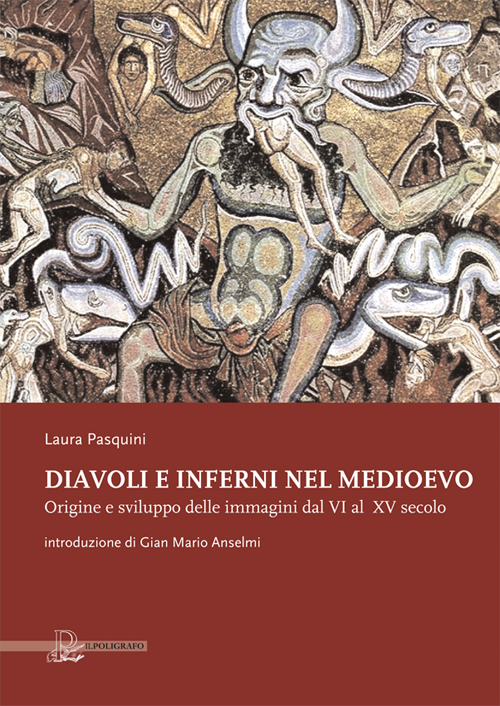 Diavoli e inferni nel medioevo. Origine e sviluppo delle immagini dal VI al XV secolo