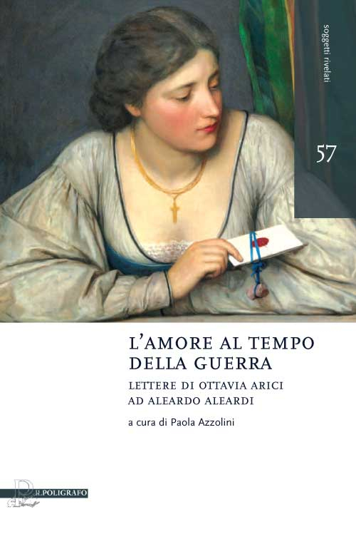 L'amore al tempo della guerra. Lettere di Ottavia Arici ad Aleardo Aleardi (1848-1849)