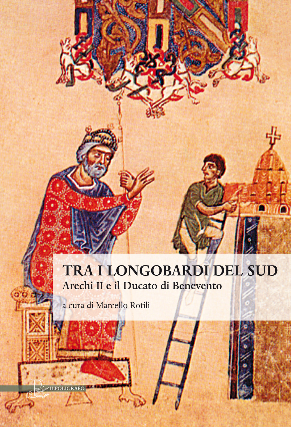Tra i longobardi del Sud. Arechi II e il ducato di Benevento