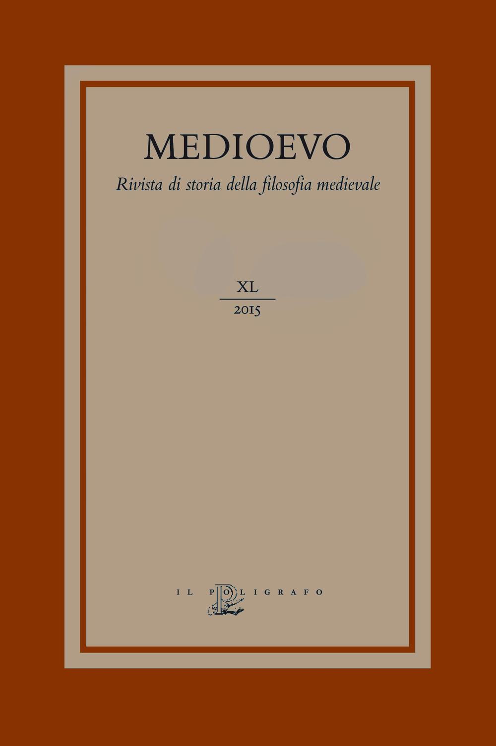 Medioevo. Rivista di storia della filosofia medievale. Ediz. italiana, inglese e francesce. Vol. 40: Teologia, fisica ed etica nel pensiero medievale latino (secoli XI-XIV)
