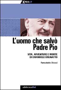 L'uomo che salvò Padre Pio