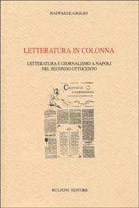 Letteratura in colonna. Letteratura e giornalismo a Napoli nel secondo 800