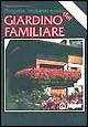 Progetto, impianto e cura del giardino familiare