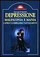 Depressione, malinconia e mania. Capirle e correggerle naturalmente