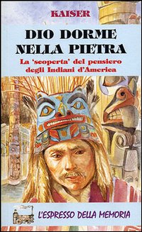Dio dorme nella pietra. La «Scoperta» del pensiero degli indiani d'America