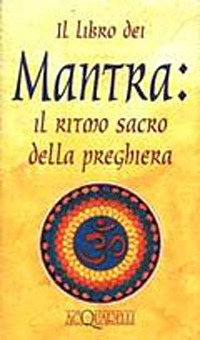 Il libro dei mantra. Il ritmo sacro della preghiera