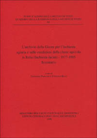 L'archivio della Giunta per l'inchiesta agraria e sulle condizioni della classe agricola in Italia (inchiesta Jacini) 1877-1885. Inventario