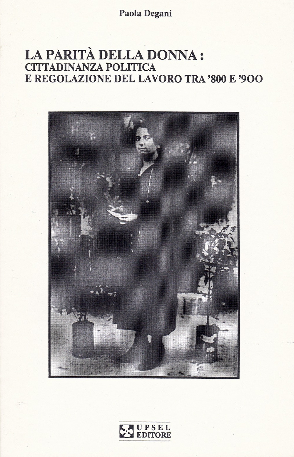 La parità della donna. Cittadinanza politica e regolazione del lavoro tra '800 e'900