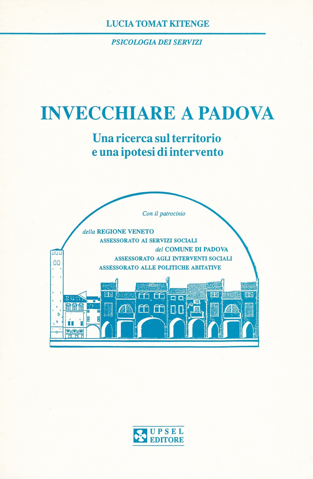 Invecchiare a Padova. Una ricerca sul territorio e una ipotesi di intervento