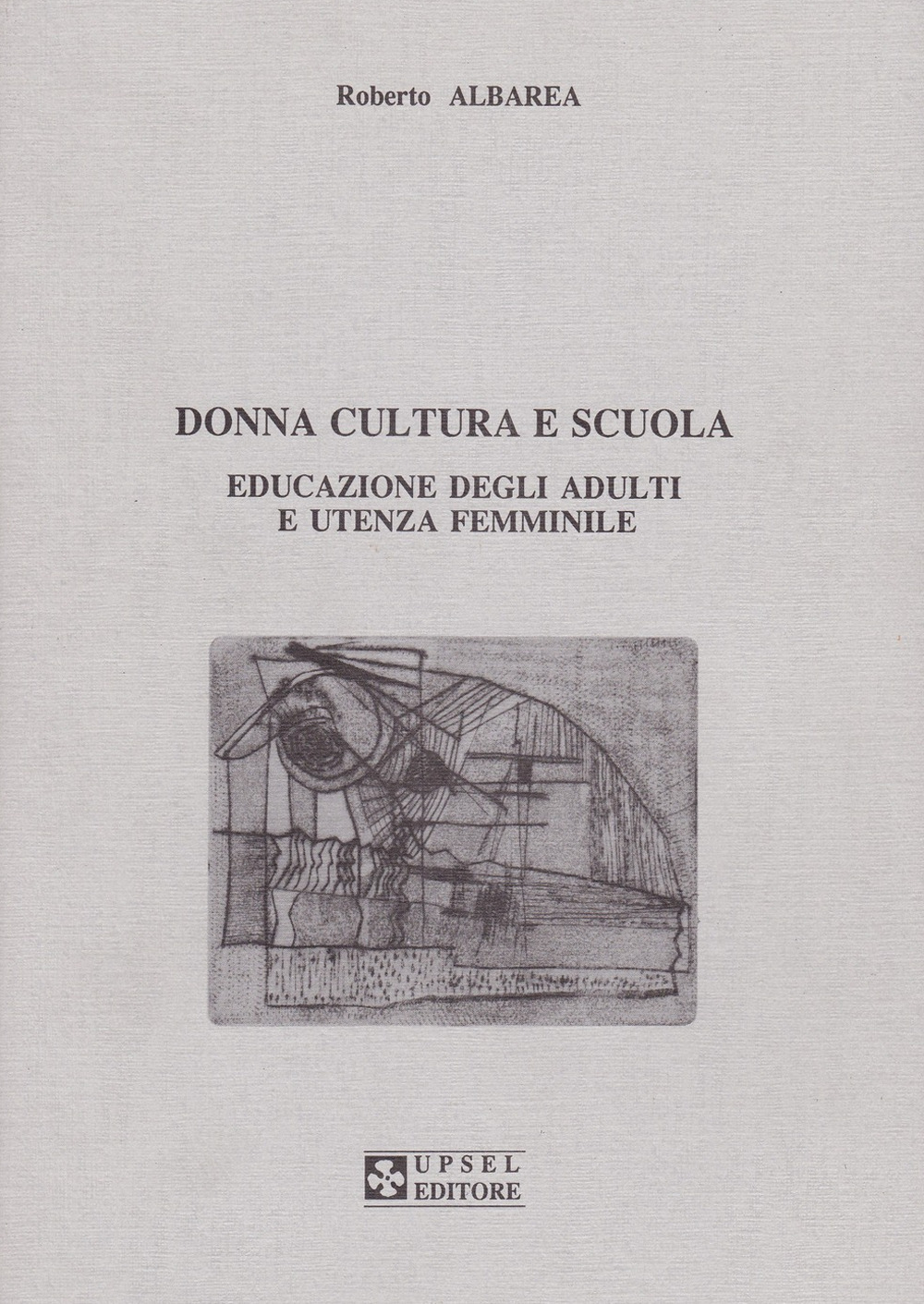 Donna, cultura e scuola. Educazione degli adulti e utenza femminile