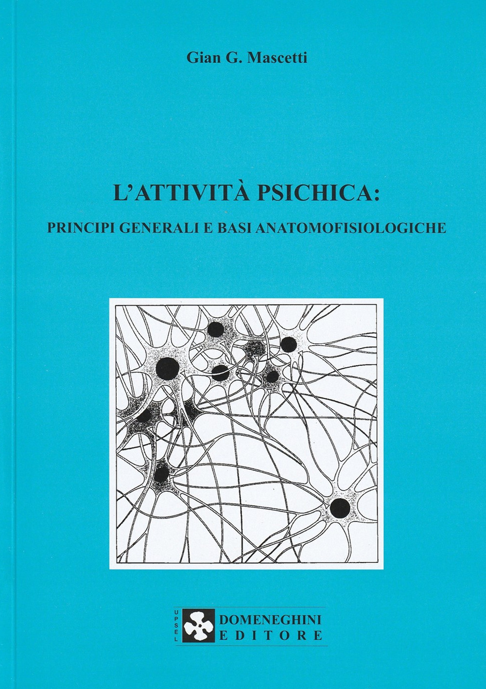 L'attività psichica: principi generali e basi anatomofisiologiche