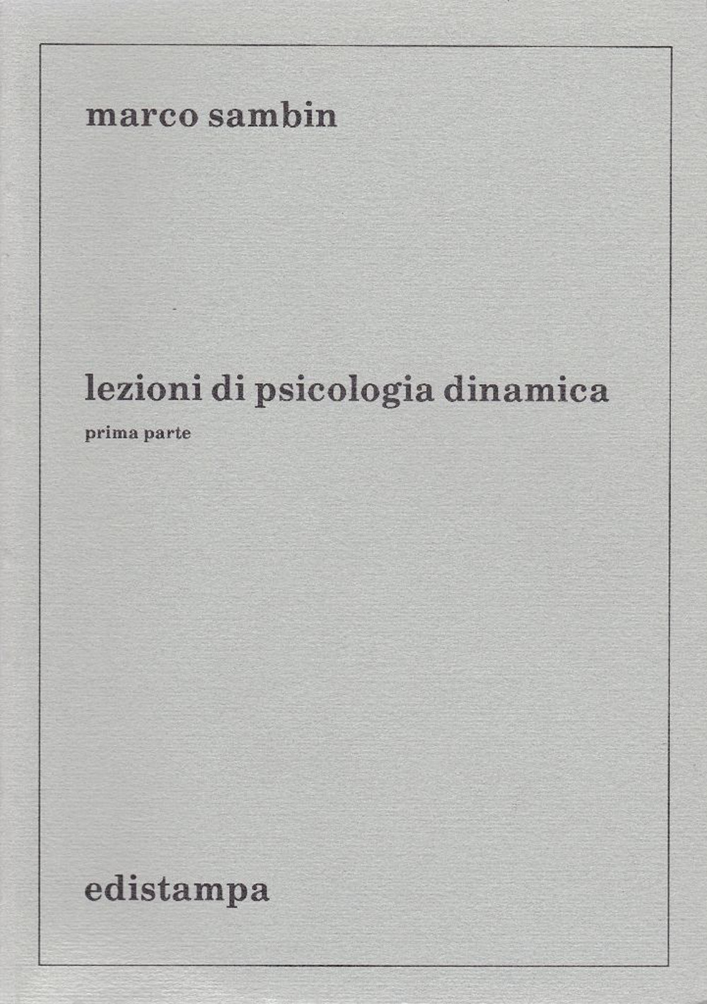 Lezioni di psicologia dinamica. Parte prima