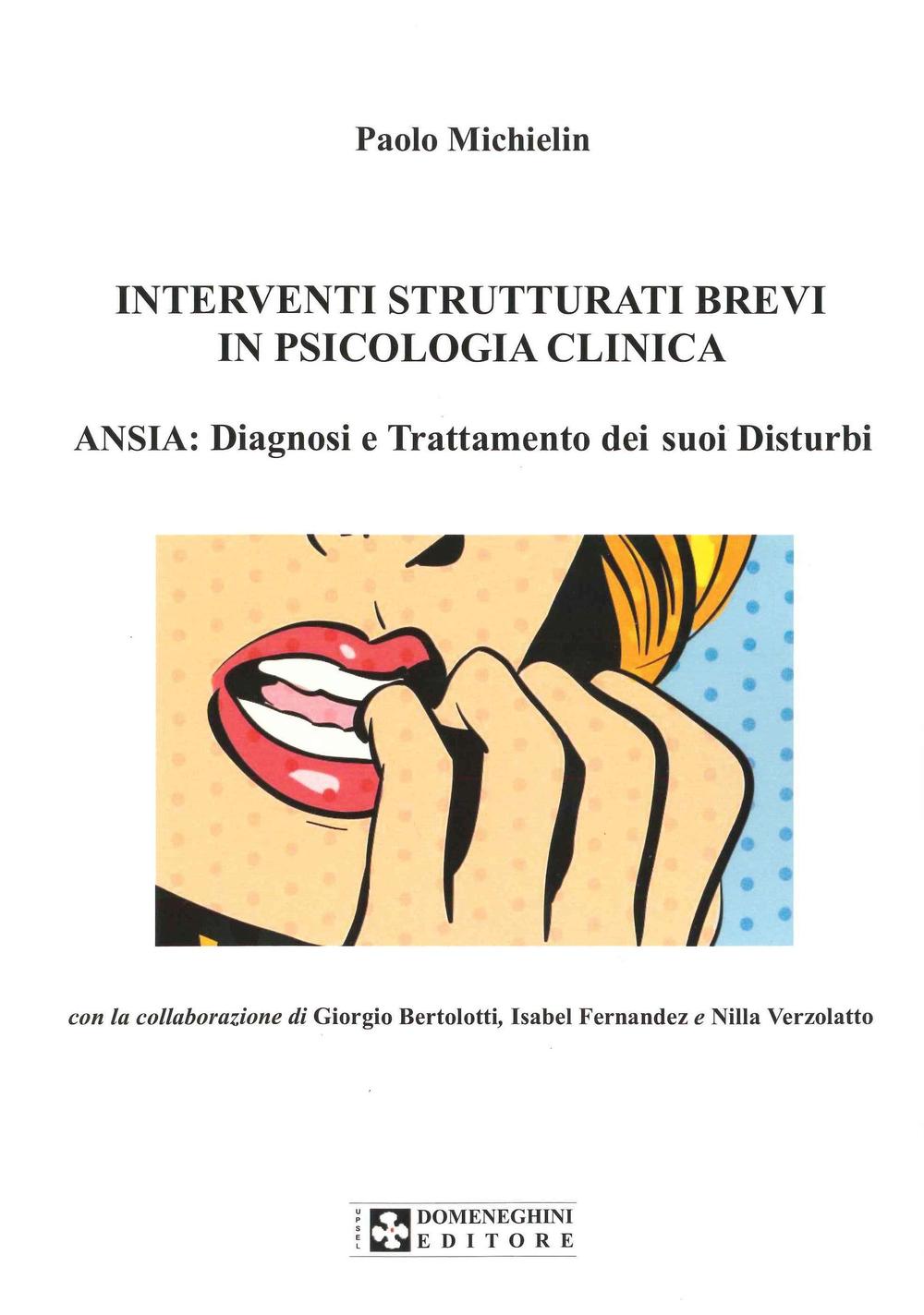 Interventi strutturati brevi in psicologia clinica. Ansia: diagnosi e trattamento dei suoi disturbi