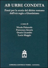 Ab urbe condita. Fonti per la storia del diritto romano dall'età regia a Giustiniano. Testo latino a fronte