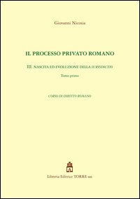 Il processo privato romano. Vol. 3/1: Nascita ed evoluzione della iurisdictio