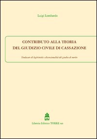Contributo alla teoria del giudizio civile di Cassazione. Sindacato di legittimità e discrezionalità del giudice di merito